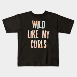 Wild Like My Curls Kids T-Shirt